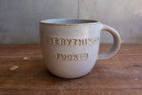 "Everything's Fucked / Everything's Fine" Mug