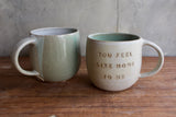 "You feel like home to me" Mug