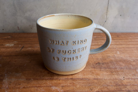 "What kind of fuckery is this?" Mug