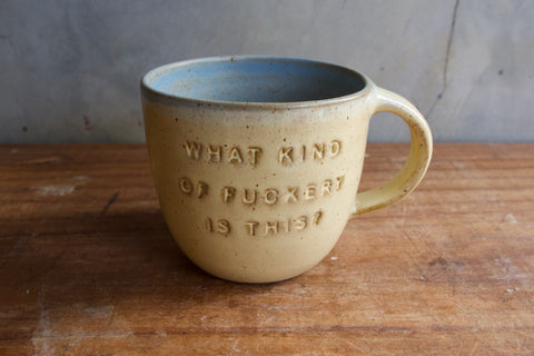 "What kind of fuckery is this?" Mug