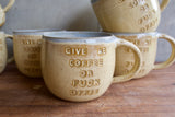 "Give me coffee or fuck offee" Mug