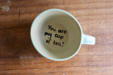 "You are my cup of tea" Mug (Seconds)