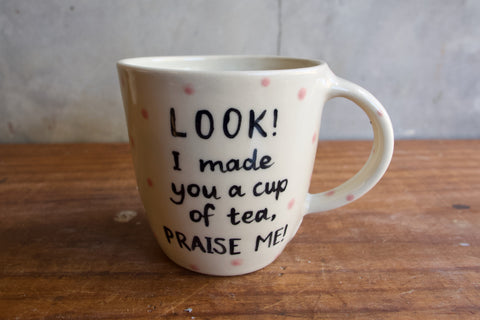 "Praise Me" Mug