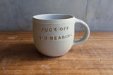 "Fuck off, I'm reading" Mug