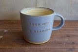 "Fuck off, I'm reading" Mug