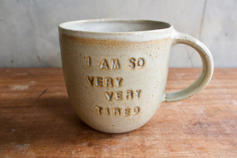 "I am so very very tired" Mug