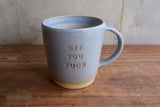 "Off you fuck" Mug