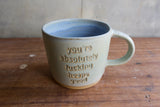 "You're absolutely fucking heaps good" Mug