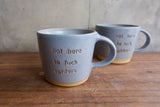 "Not here to fuck spiders" Mug